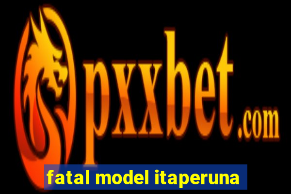 fatal model itaperuna